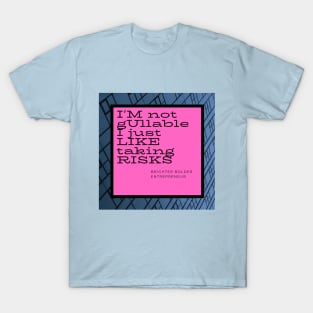 bold statement quote T-Shirt